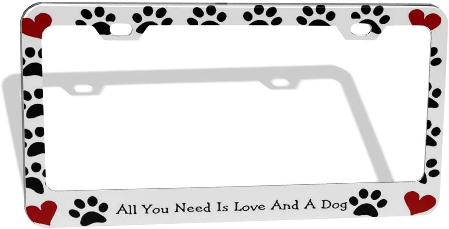 License Plate Cover All You Need Is Love and a Dog Steel Metal License Plate Frame Style